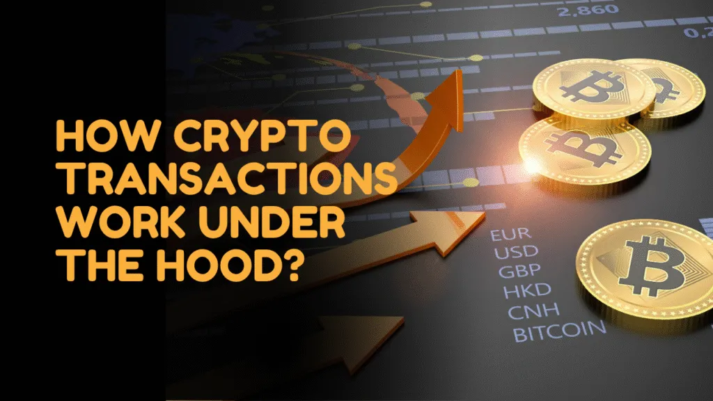 How Crypto Transactions Work Under the Hood?