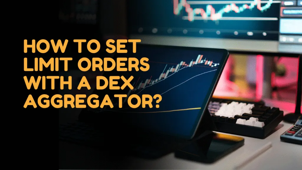 How to Set Limit Orders With a DEX Aggregator?