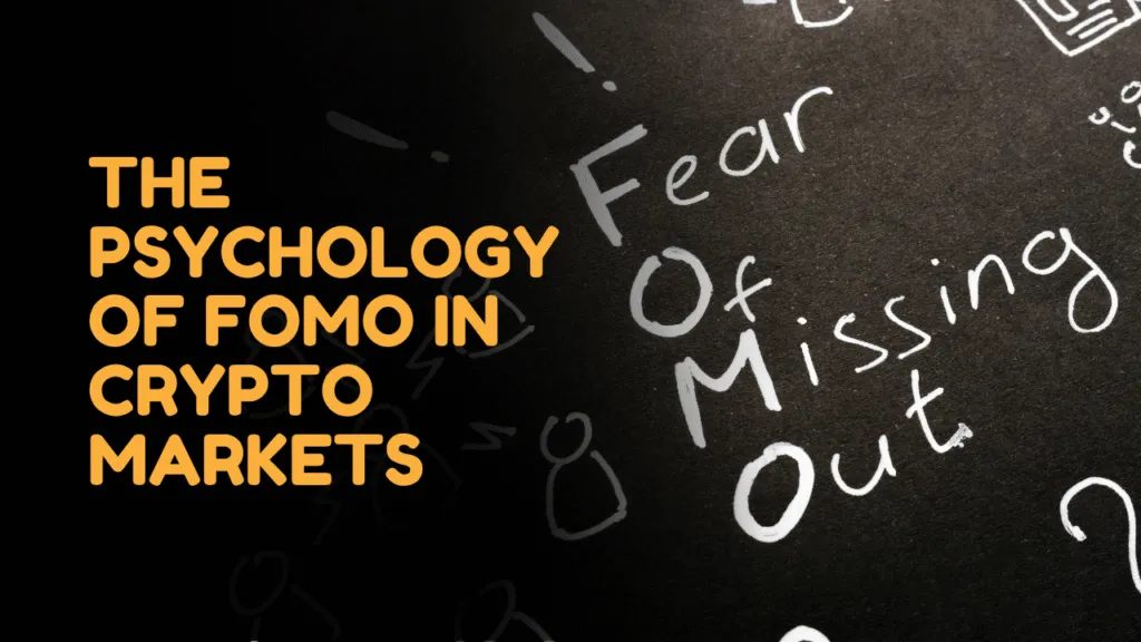 What is the Psychology of FOMO in Crypto Markets?